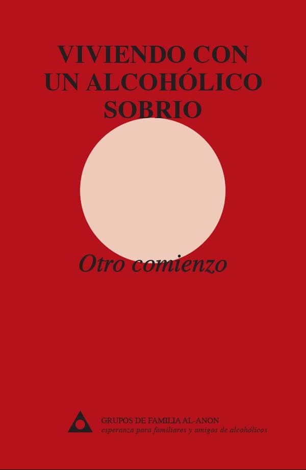 Viviendo con un alcohólico sobrio: Otro comienzo – Al-Anon Grupos de ...